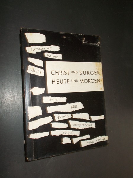 BOLL, HEINRICH (U.A.) A. HORNE (ED.), - Christ und Burger Heute und Morgen.