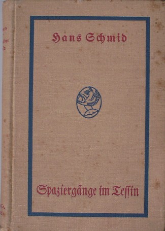 SCHMID, HANS, - Spaziergange in Tessin.