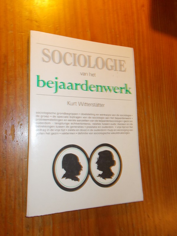 WITTERSTATTER, KURT, - Sociologie van het bejaardenwerk.