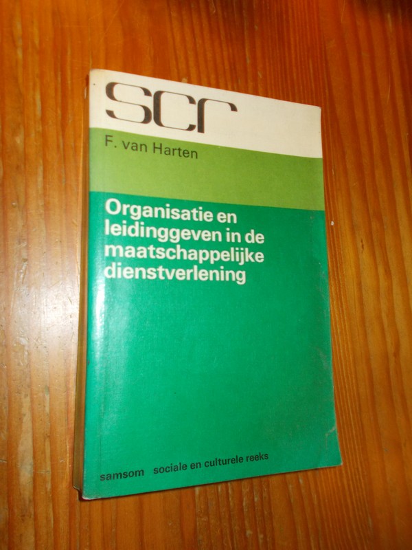 HARTEN, F. VAN, - Organisatie en leidinggeven in de maatschappelijke dienstverlening.