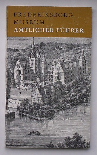 red. - Frederiksborg Museum. Amtlicher Fuhrer.