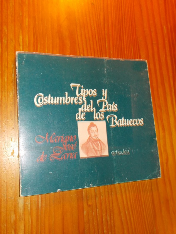 LARRA, MARIANO JOSE DE, - Tipos y costumbres del pais de los batuecos.