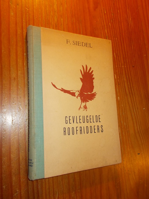 SIEDEL, F., - Gevleugelde roofridders.