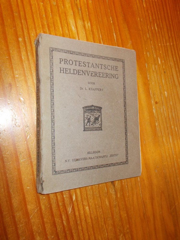 KNAPPERT, L., - Protestantsche heldenvereering.