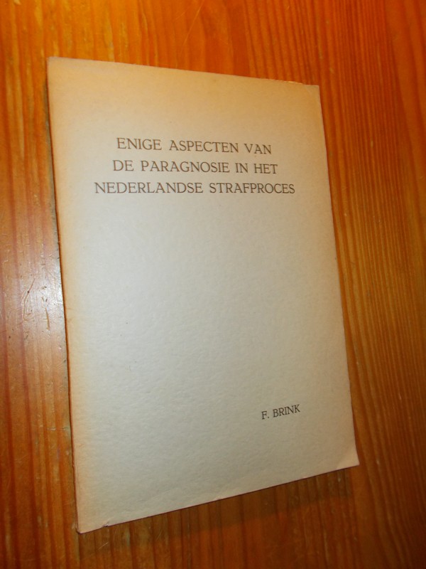 BRINK, F., - Enige aspecten van de paragnosie in het Nederlandse strafproces.