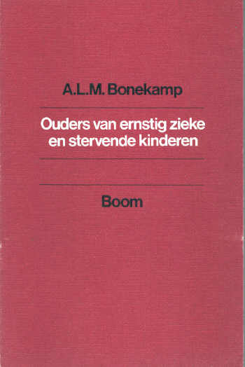 BONEKAMP, A.L.M., - Ouders van ernstig zieke en stervende kinderen. Opvoedings- en begeleidingsproblemen.