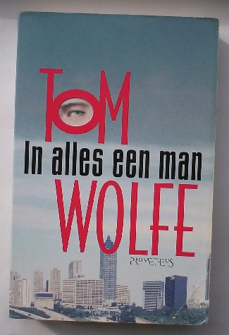 WOLFE, TOM, - In alles een man.