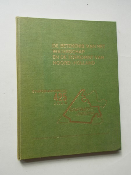 red. - De betekenis van het waterschap en de toekomst van Noord-Holland. Verslag van het symposium gehouden op woensdag