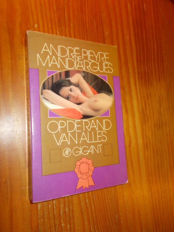 MANDIARGUES, ANDRE PIERRE DE, - Op de rand van alles.