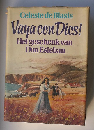 BLASIS, CELESTE DE, - Vaya con dios ! Het geschenk van Don Esteban.