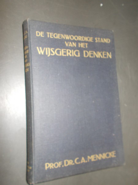 MENNICKE, PROF. DR. C.A., - De tegenwoordige stand van het wijsgerig denken.
