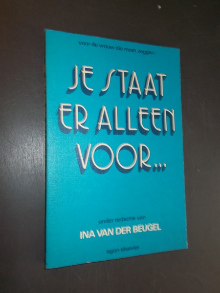 BEUGEL, INA VAN DER (RED.), - Voor de vrouw die moet zeggen: Ik sta er alleen voor.
