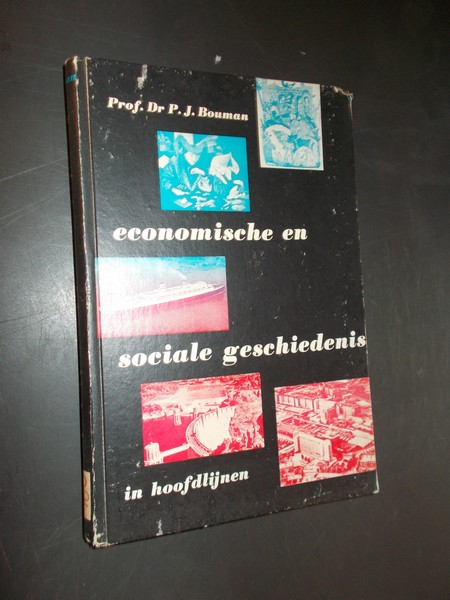 BOUMAN, P.J., - Economische en sociale geschiedenis in hoofdlijnen.