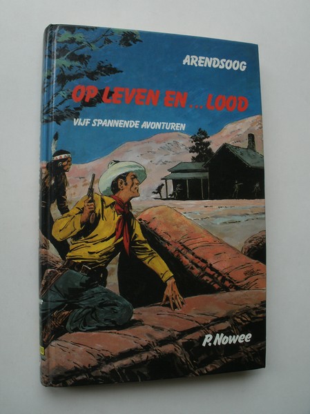 NOWEE, P., - Arendsoog. Op leven en lood. Vijf spannende avonturen.