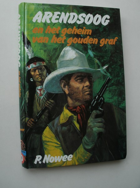 NOWEE, P., - Arendsoog en het geheim van het gouden graf.