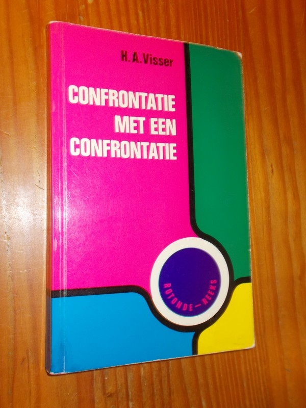 VISSER, H.A., - Confrontatie met een confrontatie.