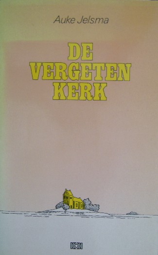 JELSMA, AUKE, - De vergeten kerk.
