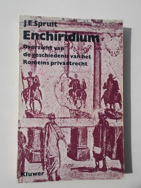 SPRUIT, J.E., - Enchiridium. Overzicht van de geschiedenis van het Romeins Privaatrecht.