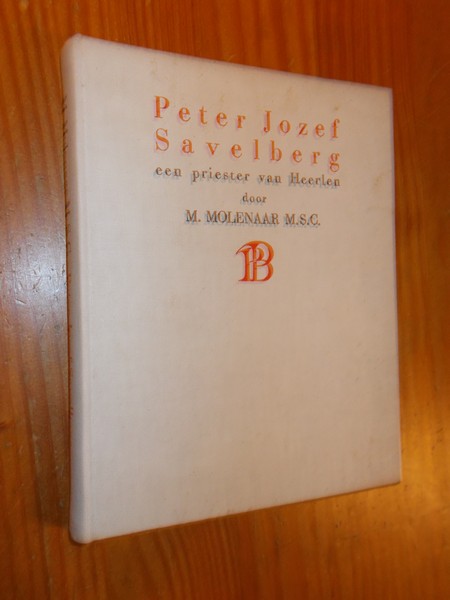 MOLENAAR, M., - Peter Jozef Savelberg. Een priester van Heerlen.