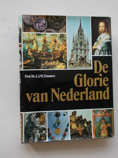 TIMMERS, J.J.M., - De glorie van Nederland.