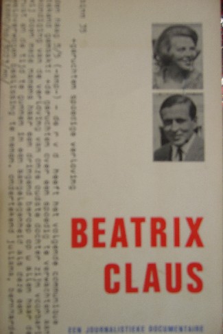 BOOMEN, GERARD VAN DEN & LAMMERS, HAN, - Beatrix Claus. Een journalistieke documentaire.