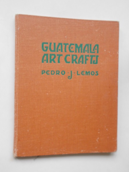 LEMOS, PEDRO J., - Guatemala art crafts.