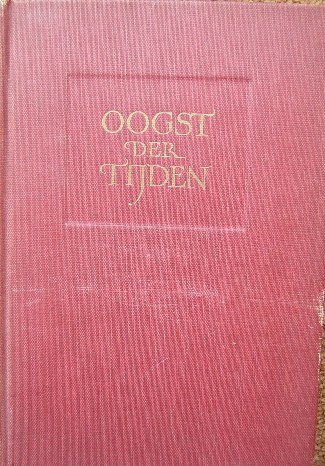WINKLER, JOHAN (Samenst.), - Oogst der tijden. Keur uit de werken van schrijvers en dichters aller volken en eeuwen.