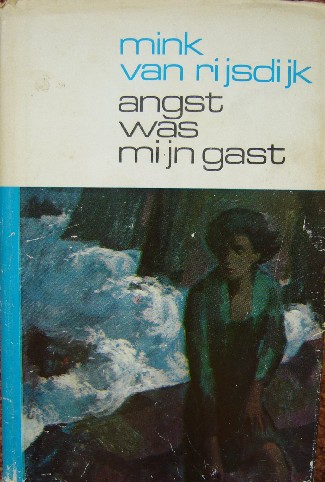 RIJSDIJK, MINK VAN, - Angst was mijn gast.