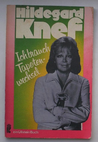 KNEF, HILDEGARD, - Ich brauch Tapetenwechsel.