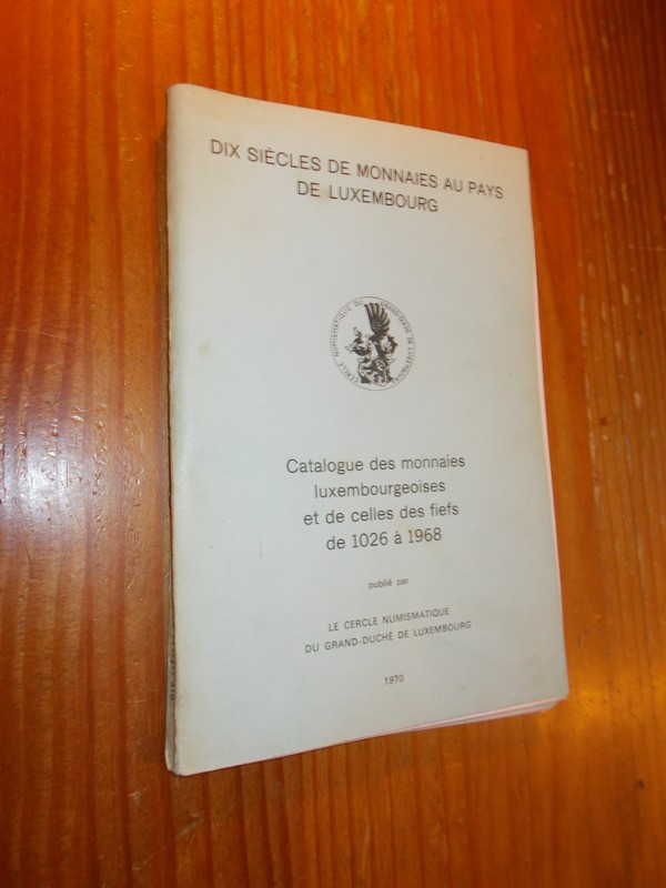 red. - Catalogue des monnaies Luxembourgeoises et de celles des fiefs de 1026 a 1968.