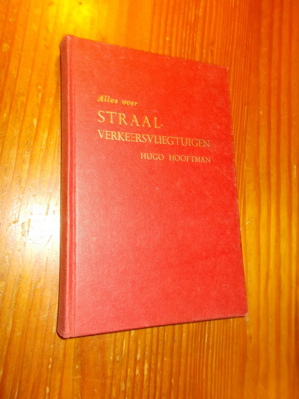 HOOFTMAN, HUGO, - Alles over straalverkeersvliegtuigen.