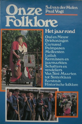 MOLEN, S.J. VAN DER & VOGT, PAUL, - Onze folklore. Het jaar rond.