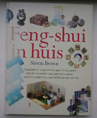 BROWN, SIMON, - Feng-Shui in huis.