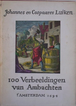 LUIKEN, JOHANNES & CASPAARES, - 100 verbeeldingen van Ambachten.