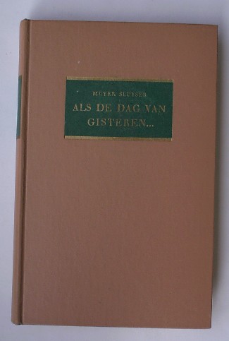 SLUYSER, MEYER, - Als de dag van gisteren.