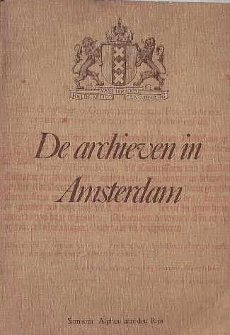 HOEK OOSTENDE, J.H. VAN DEN (E.A.), - De archieven in Amsterdam.