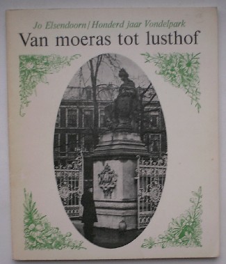 ELSENDOORN, JO, - Van moeras tot lusthof. Honderd jaar Vondelpark.