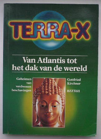 KIRCHNER, GOTTFRIED, - Terra X. Van atlantis tot het dak van de wereld. Geheimen van verdwenen beschavingen.