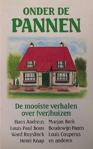 ANDREUS, HANS (E.A.), - Onder de pannen. De mooiste verhalen over (ver)huizen.