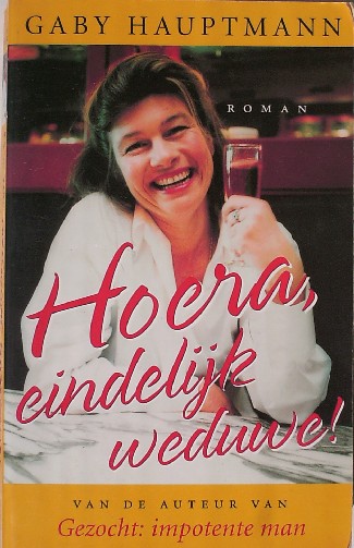HAUPTMANN, GABY, - Hoera, eindelijk weduwe !