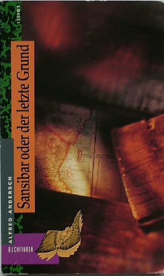 ANDERSCH, ALFRED, - Sansibar oder der letzte Grund.