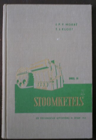 MORRE, J.P.P. & KLOET, T.J., - Stoomketels. Deel 2.