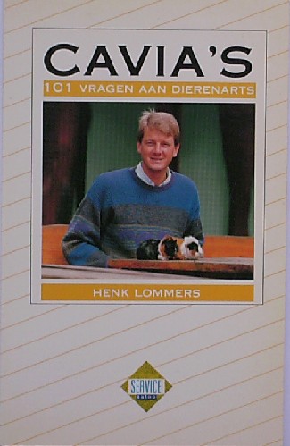 LOMMERS, HENK, - Cavia`s. 101 vragen aan dierenarts Henk Lommers.