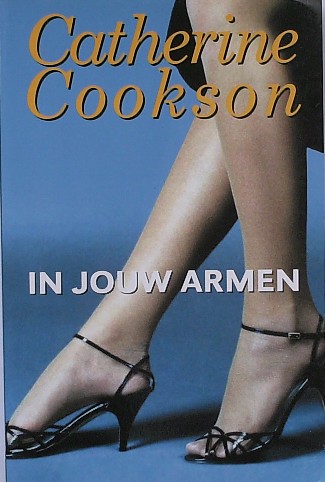 COOKSON, CATHERINE, - In jouw armen.