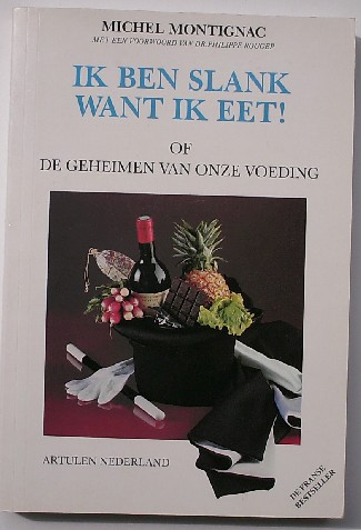 MONTIGNAC, MICHEL, - Ik ben slank want ik eet !