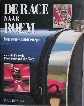 RENDALL, IVAN, - De race naar roem. Een eeuw autorensport.
