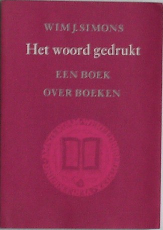 SIMONS, WIM J., - Het woord gedrukt. Een boek over boeken.