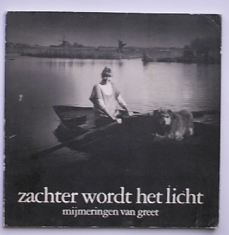 JONK-COMMANDEUR, GREET, - Zachter wordt het licht. Mijmeringen van Greet.
