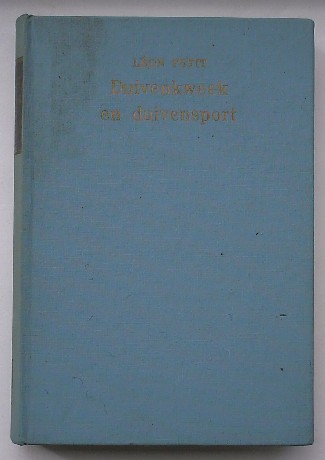 PETIT, LEON, - Duivenkweek en duivensport.