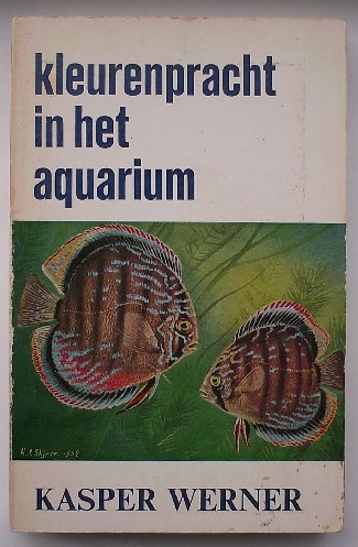 WERNER, KASPER, - Kleurenpracht in het aquarium.